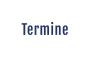 Termine